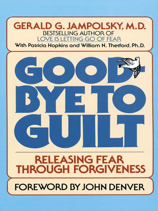 Title details for Good-Bye to Guilt by Gerald G. Jampolsky, MD - Available